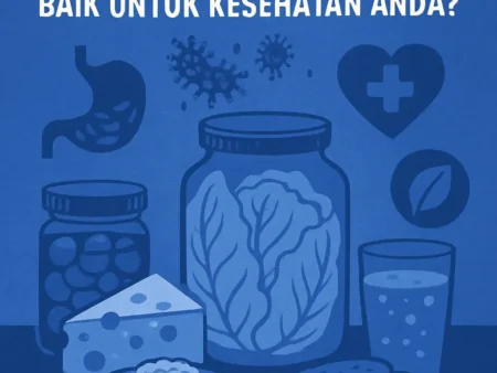 Mengapa Makanan Fermentasi Baik untuk Kesehatan Anda?