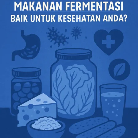Mengapa Makanan Fermentasi Baik untuk Kesehatan Anda?