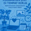 Perawatan Diri di Tempat Kerja: Menciptakan Lingkungan Kerja yang Sehat